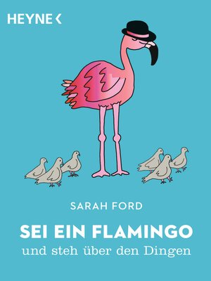cover image of Sei ein Flamingo und steh über den Dingen